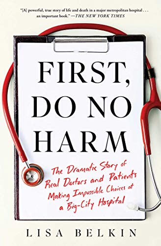 Beispielbild fr First, Do No Harm : The Dramatic Story of Real Doctors and Patients Making Impossible Choices at a Big-City Hospital zum Verkauf von Better World Books
