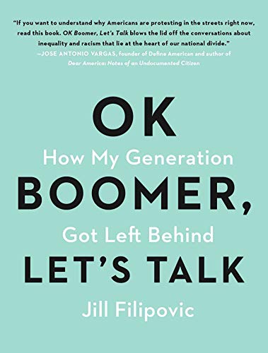 Stock image for OK Boomer, Let's Talk: How My Generation Got Left Behind for sale by ZBK Books