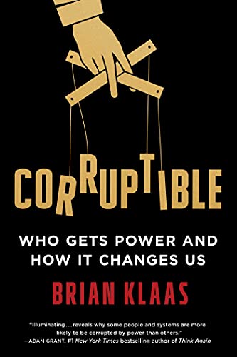Beispielbild fr Corruptible : Who Gets Power and How It Changes Us zum Verkauf von Better World Books