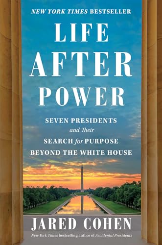 Stock image for Life after Power : Seven Presidents and Their Search for Purpose Beyond the White House for sale by Better World Books