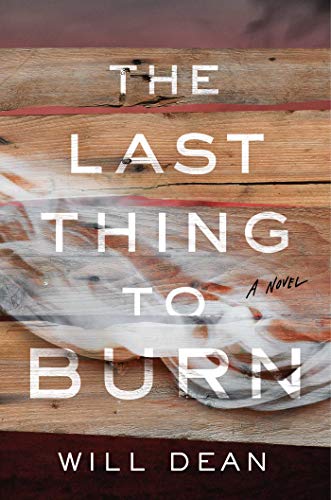 Stock image for The Last Thing to Burn: A Novel for sale by Half Price Books Inc.