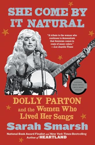 Imagen de archivo de She Come By It Natural: Dolly Parton and the Women Who Lived Her Songs a la venta por SecondSale