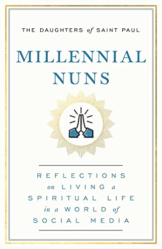 Beispielbild fr Millennial Nuns: Reflections on Living a Spiritual Life in a World of Social Media zum Verkauf von HPB-Diamond