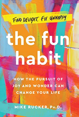Stock image for The Fun Habit: How the Pursuit of Joy and Wonder Can Change Your Life for sale by Goodwill