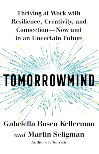 Beispielbild fr Tomorrowmind: Thriving at Work with Resilience, Creativity, and Connection  Now and in an Uncertain Future zum Verkauf von BooksRun