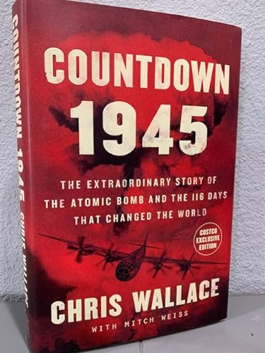 Stock image for Countdown 1945: The Extraordinary Story of the Atomic Bomb and the 116 Days That Changed the World for sale by Seattle Goodwill