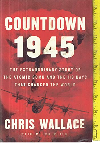 Beispielbild fr Countdown 1945: The Extraordinary Story of the Atomic Bomb and the 116 Days That Changed the World zum Verkauf von Wonder Book