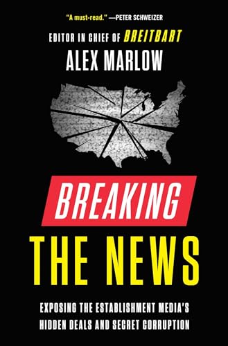 Stock image for Breaking the News: Exposing the Establishment Media's Hidden Deals and Secret Corruption for sale by Dream Books Co.