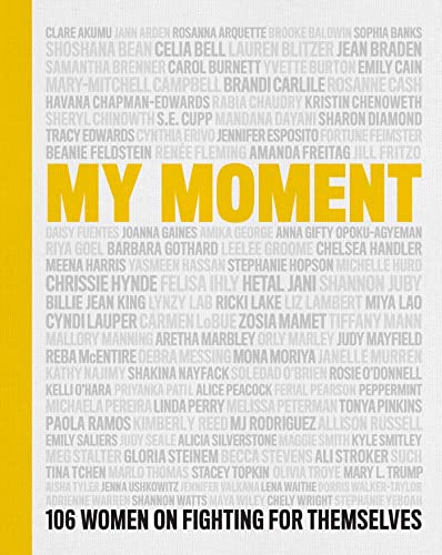 9781982160920: My Moment: 106 Women on Fighting for Themselves