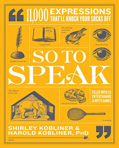 Beispielbild fr So to Speak: 11,000 Expressions That'll Knock Your Socks Off zum Verkauf von Wonder Book