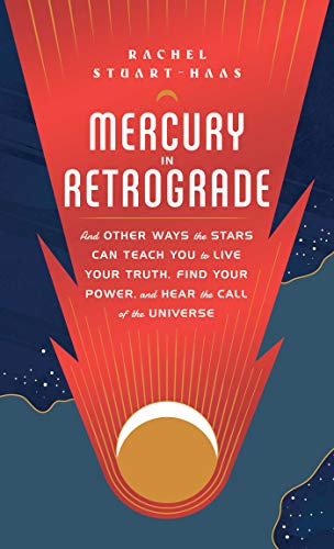Beispielbild fr Mercury in Retrograde: And Other Ways the Stars Can Teach You to Live Your Truth, Find Your Power, and Hear the Call of the Universe zum Verkauf von BooksRun