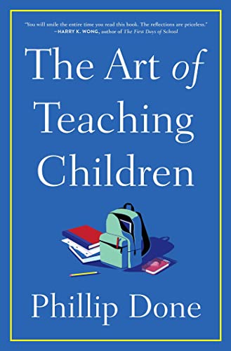 Beispielbild fr The Art of Teaching Children: All I Learned from a Lifetime in the Classroom zum Verkauf von BooksRun