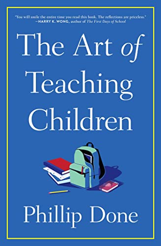 9781982165673: The Art of Teaching Children: All I Learned from a Lifetime in the Classroom