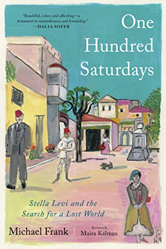Beispielbild fr One Hundred Saturdays: Stella Levi and the Search for a Lost World zum Verkauf von BooksRun