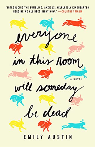Stock image for Everyone in This Room Will Someday Be Dead: A Novel for sale by GF Books, Inc.