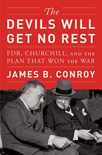 Imagen de archivo de The Devils Will Get No Rest: FDR, Churchill, and the Plan That Won the War a la venta por Half Price Books Inc.