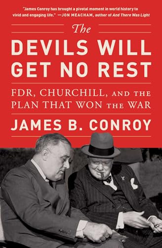 Imagen de archivo de The Devils Will Get No Rest: FDR, Churchill, and the Plan That Won the War [Paperback] Conroy, James B. a la venta por Lakeside Books