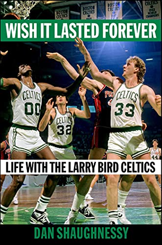 Stock image for Wish It Lasted Forever: Life with the Larry Bird Celtics for sale by More Than Words