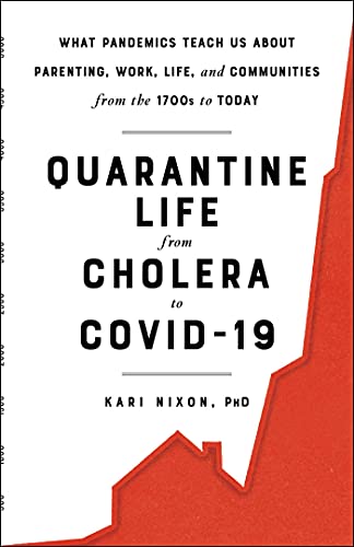 Stock image for Quarantine Life from Cholera to COVID-19: What Pandemics Teach Us About Parenting, Work, Life, and Communities from the 1700s to Today for sale by SecondSale