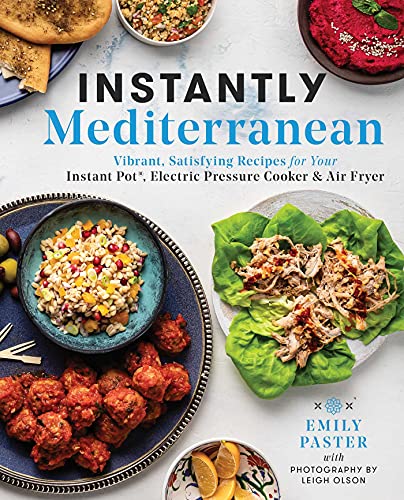 Stock image for Instantly Mediterranean: Vibrant, Satisfying Recipes for Your Instant Pot(r), Electric Pressure Cooker, and Air Fryer: A Cookbook for sale by ThriftBooks-Atlanta