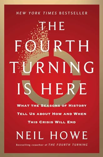 Stock image for The Fourth Turning Is Here: What the Seasons of History Tell Us about How and When This Crisis Will End for sale by SecondSale