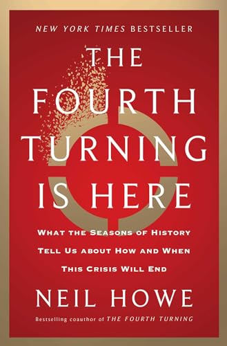 9781982173739: The Fourth Turning Is Here: What the Seasons of History Tell Us about How and When This Crisis Will End