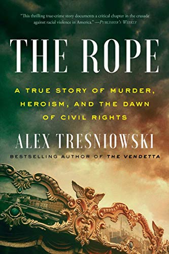 Stock image for The Rope: A True Story of Murder, Heroism, and the Dawn of the NAACP for sale by Better World Books