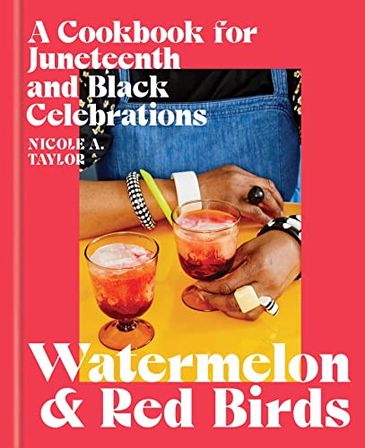 Beispielbild fr Watermelon and Red Birds: A Cookbook for Juneteenth and Black Celebrations zum Verkauf von BooksRun