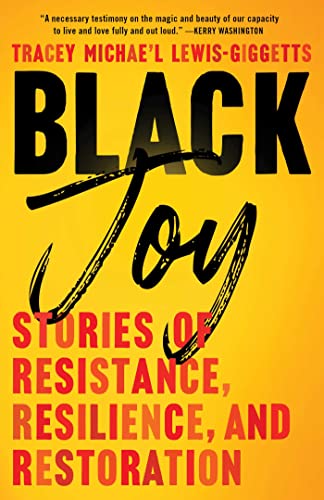 Beispielbild fr Black Joy: Stories of Resistance, Resilience, and Restoration zum Verkauf von Dream Books Co.