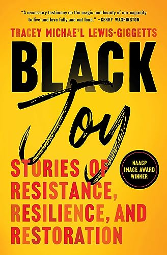 Beispielbild fr Black Joy: Stories of Resistance, Resilience, and Restoration zum Verkauf von Goodwill Books