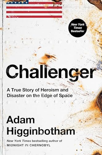 Stock image for Challenger: A True Story of Heroism and Disaster on the Edge of Space [Hardcover] Higginbotham, Adam for sale by Lakeside Books