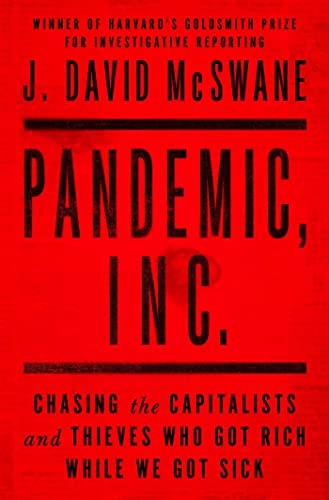 Beispielbild fr Pandemic, Inc.: Chasing the Capitalists and Thieves Who Got Rich While We Got Sick zum Verkauf von Goodwill of Colorado