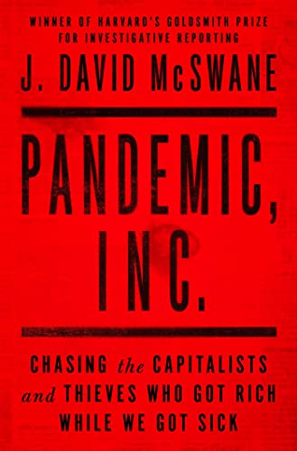 Imagen de archivo de Pandemic, Inc.: Chasing the Capitalists and Thieves Who Got Rich While We Got Sick a la venta por SecondSale