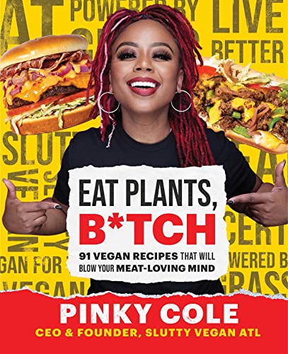 Stock image for Eat Plants, B*tch: 91 Vegan Recipes That Will Blow Your Meat-Loving Mind for sale by HPB-Diamond