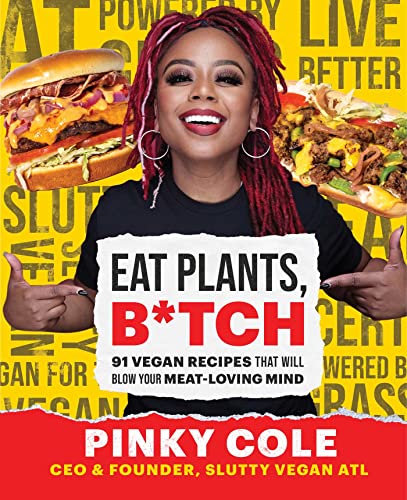 Stock image for Eat Plants, B*tch: 91 Vegan Recipes That Will Blow Your Meat-Loving Mind for sale by HPB-Emerald
