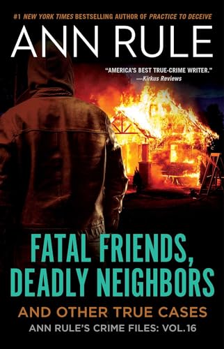 Imagen de archivo de Fatal Friends, Deadly Neighbors: Ann Rule's Crime Files Volume 16 a la venta por BooksRun