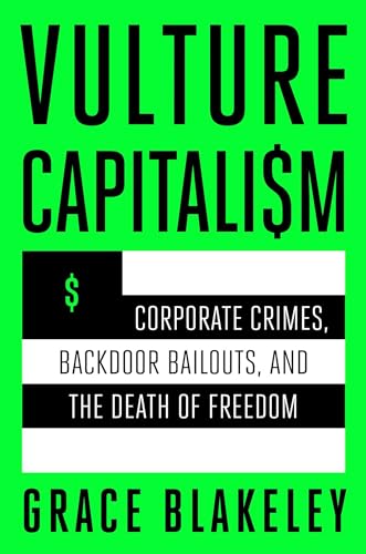 Stock image for Vulture Capitalism: Corporate Crimes Backdoor Bailouts and the Death of Freedom for sale by Goodvibes Books