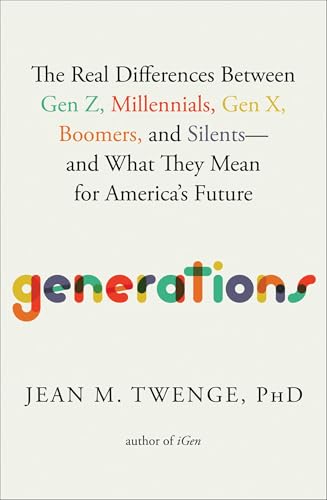 9781982181611: Generations: The Real Differences Between Gen Z, Millennials, Gen X, Boomers, and Silents―and What They Mean for America's Future