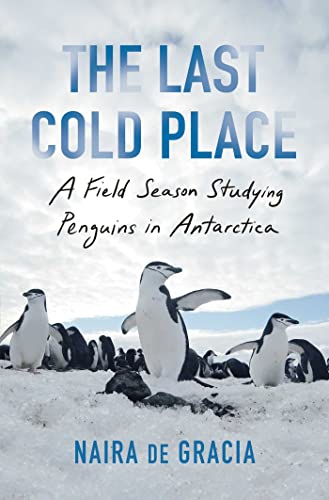 

Last Cold Place : A Field Season Studying Penguins in Antarctica