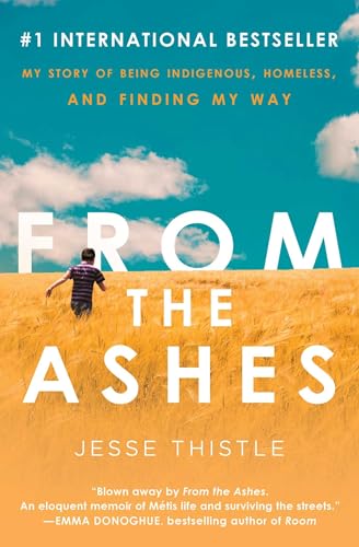 Beispielbild fr From the Ashes: My Story of Being Indigenous, Homeless, and Finding My Way zum Verkauf von BooksRun