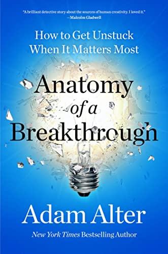 Beispielbild fr Anatomy of a Breakthrough: How to Get Unstuck When It Matters Most zum Verkauf von Dream Books Co.