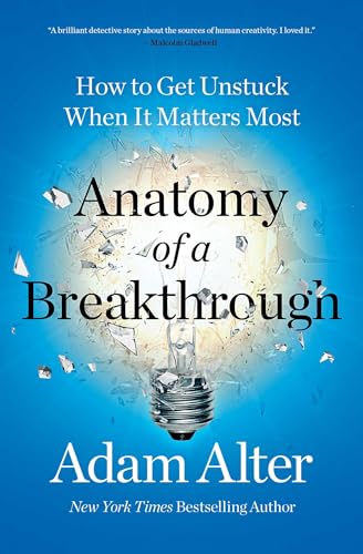 Stock image for Anatomy of a Breakthrough: How to Get Unstuck When It Matters Most for sale by Housing Works Online Bookstore