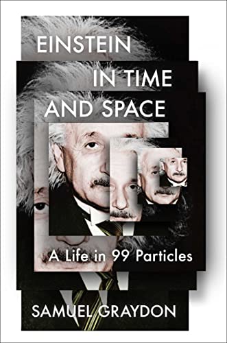 Stock image for Einstein in Time and Space: A Life in 99 Particles for sale by SecondSale