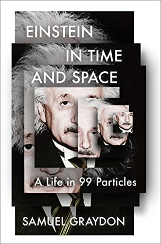 9781982185107: Einstein in Time and Space: A Life in 99 Particles
