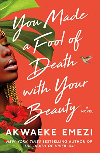 Imagen de archivo de You Made a Fool of Death with Your Beauty: A Novel a la venta por SecondSale