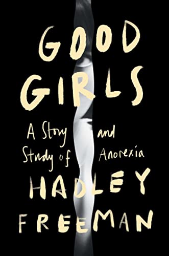 9781982189839: Good Girls: A Story and Study of Anorexia