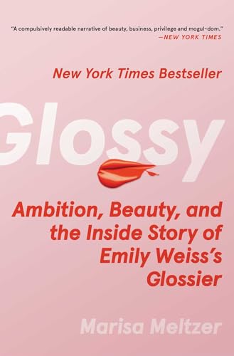 Beispielbild fr Glossy: Ambition, Beauty, and the Inside Story of Emily Weiss's Glossier zum Verkauf von HPB-Diamond