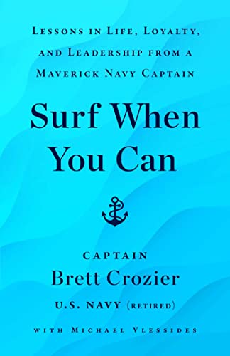 9781982191009: Surf When You Can: Lessons in Life, Loyalty, and Leadership from a Maverick Navy Captain