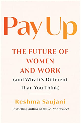 9781982191580: Pay Up: The Future of Women and Work and Why It's Different Than You Think