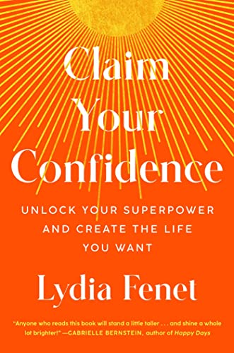 Stock image for Claim Your Confidence: Unlock Your Superpower and Create the Life You Want for sale by ZBK Books